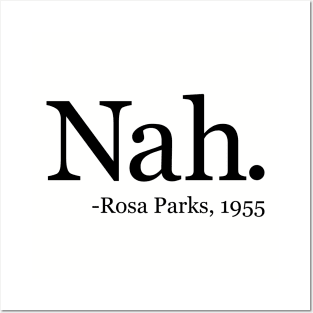 Nah Rosa Parks 1955 - Black History Month Quote Posters and Art